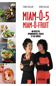 Miam-o-Fruit et Miam-o-5 – Méthode France Guillain 80 recettes dynamisantes, faciles et pas chères